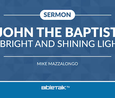 John the Baptist: A Bright and Shining Light