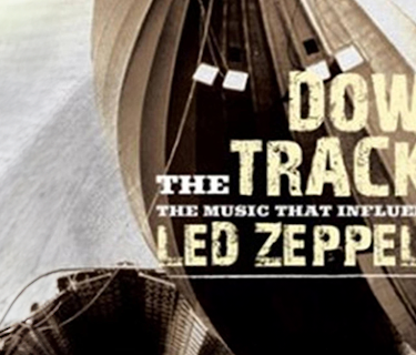 Led Zeppelin - Down The Tracks -The Music That Influenced Led Zeppelin (2017)