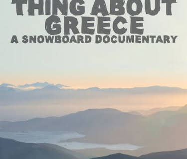 The Thing About Greece: A Snowboard Documentary (2015)