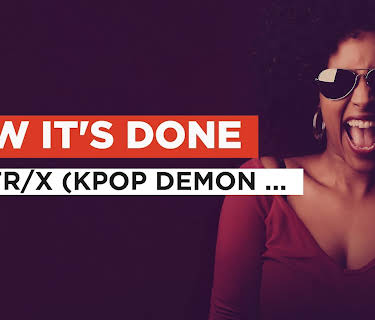 How It's Done in the Style of HUNTR/X (KPop Demon Hunters) (2025)