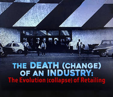 The Death of an Industry: The Evolution of Retailing (2022)