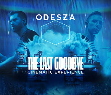 ODESZA: The Last Goodbye Cinematic Experience (2023)