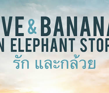 Love and Bananas: An Elephant Story (2018)