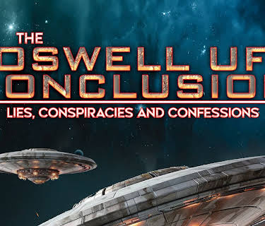 Roswell UFO Conclusion: Lies, Conspiracies and Confessions (2023)