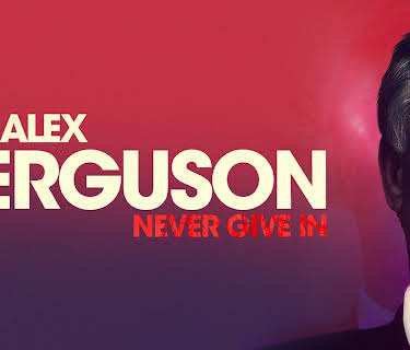 Sir Alex Ferguson: Never Give In (2021)