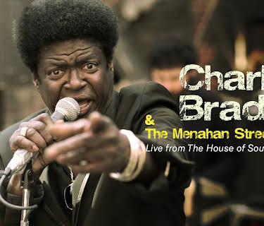 Charles Bradley & Menahan Street Band - Live From The House Of Soul (2016)