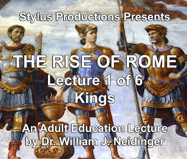 The Rise of Rome.  Lecture 1 of 6.  Kings