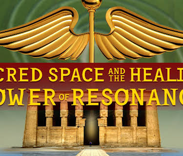 Sacred Space and the Healing Power of Resonance (2017)