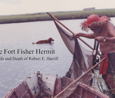 The Fort Fisher Hermit: The Life and Death of Robert E. Harrill (2004)