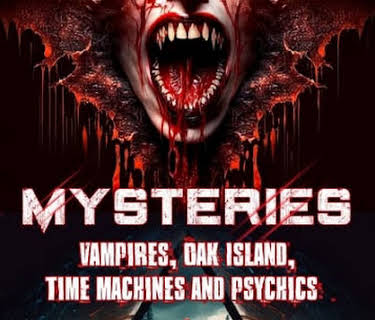 Mysteries: Vampires, Oak Island, Time Machines, Psychics and Much More (2009)