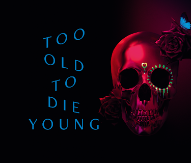 Too Old to Die Young