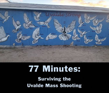77 Minutes: Surviving the Uvalde Mass Shooting (2023)