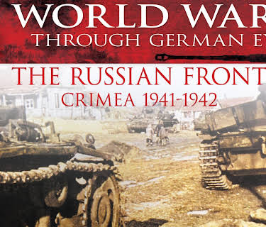 World War II Through German Eyes: The Russian Front Crimea 1941-1942