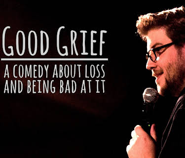 Good Grief: A Comedy About Loss and Being Bad at It (2020)