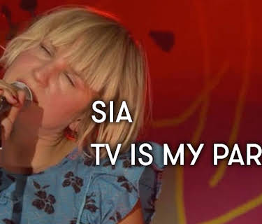 Sia - TV Is My Parent (2009)