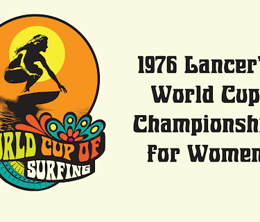 1976 Lancer's World Cup of Surfing Championships for Women (2024)