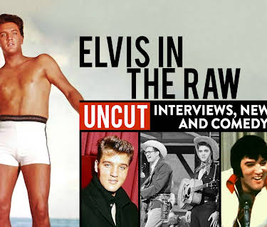Elvis in the Raw - Uncut Interviews, Newsreels, and Comedy Bits (2005)