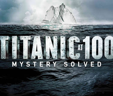 Titanic At 100 Mystery Solved (2012)