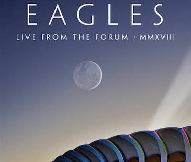Eagles: Live From the Forum MMXVIII (2021)