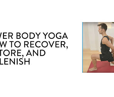 Lower Body Yoga Flow to Recover, Restore, and Replenish (2010)