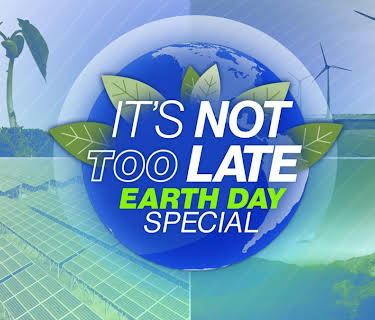 It's Not Too Late: Earth Day Special
