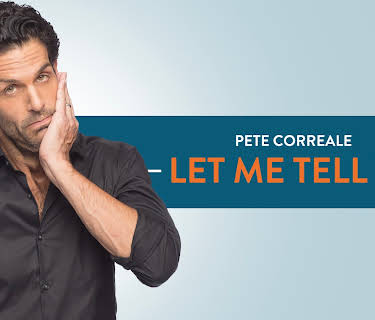 Pete Correale: Let Me Tell Ya