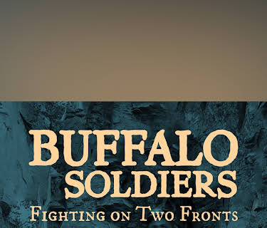 Buffalo Soldiers: Fighting on Two Fronts