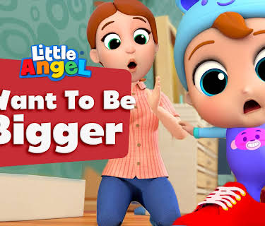 I Want To Be Bigger - Little Angel