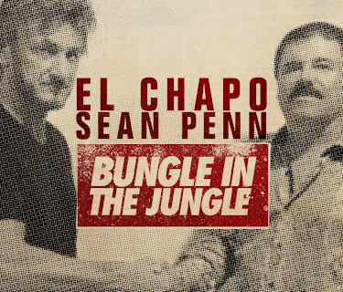 El Chapo & Sean Penn: Bungle in the Jungle (2016)