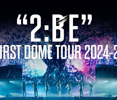 BE:FIRST DOME TOUR 2024-2025 "2:BE"