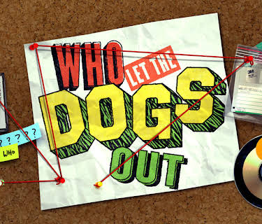 Who Let the Dogs Out (2019)