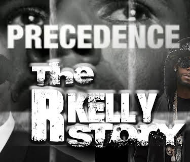 PRECEDENCE: The R. KELLY Story