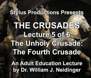 The Crusades.  Lecture 5 of 6.  The Unholy Crusade: The Fourth Crusade.