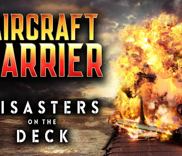 Aircraft Carriers - Disasters on the Deck (2023)