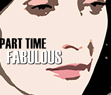 Part Time Fabulous (2011)