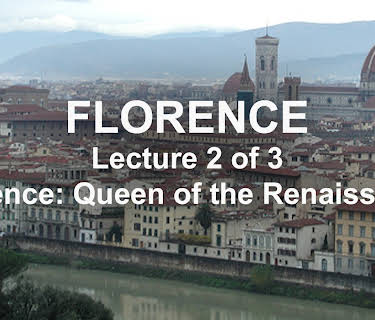 Florence: Lecture 2 of 3. Florence: Queen of the Renaissance