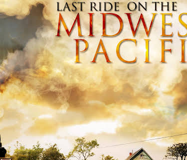 Last Ride on the Midwest Pacific (2011)