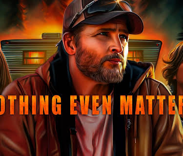 Nothing Even Matters (2024)
