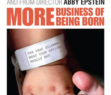 More Business of Being Born, Pt. 4: The VBAC Dilemma - What Your Options Really Are (2011)