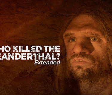Who Killed the Neanderthal? - Extended (2018)