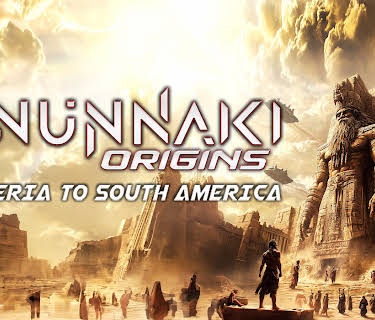 Anunnaki Origins: Sumeria to South America (2025)