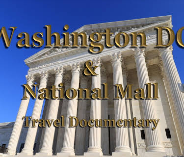 Washington DC & National Mall travel Documentary (2020)