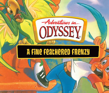 Adventures in Odyssey: A Fine Feathered Frenzy