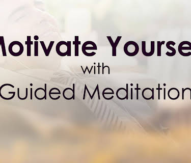 Motivate Yourself with Guided Meditation