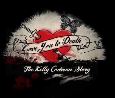Love you to Death: The Kelly Cochran Story Season 1