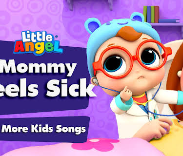 Mommy Feel Sick & More Kids Songs - Little Angel