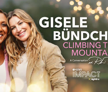 IMPACT x Nightline: Gisele Bündchen: Climbing the Mountain
