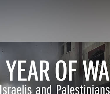 A Year of War: Israelis and Palestinians