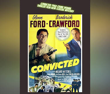 Crime Drama Thriller Film Glenn Ford Broderick Crawford in Convicted a Film Noir Classic Mystery (1950)