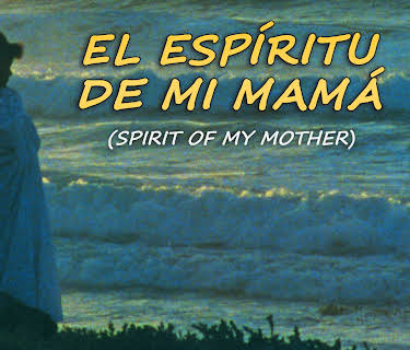 El Espiritu de mi Mama (Spirit of my Mother) (1999)